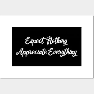 expect nothing appreciate everything Posters and Art